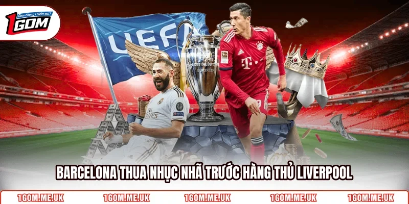 Barcelona thua nhục nhã trước hàng thủ Liverpool 