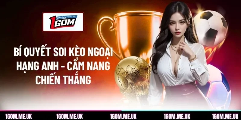 Bí quyết soi kèo Ngoại Hạng Anh