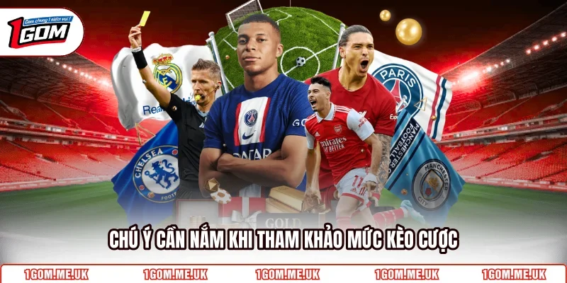Chú ý cần nắm khi tham khảo mức kèo cược