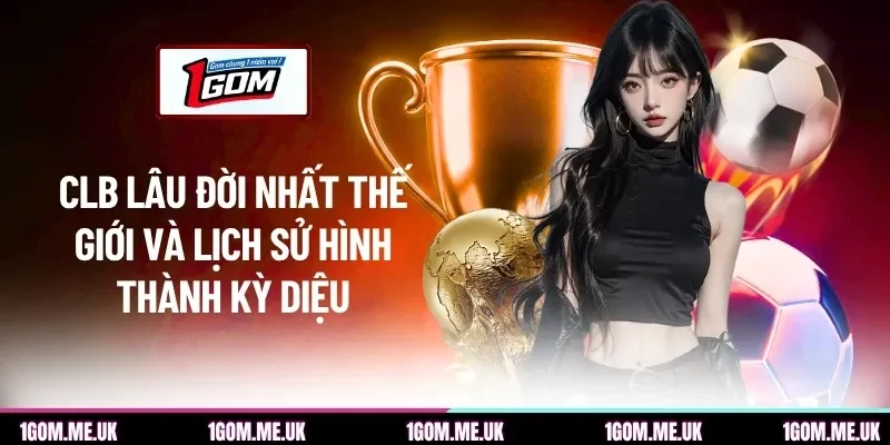CLB lâu đời nhất thế giới