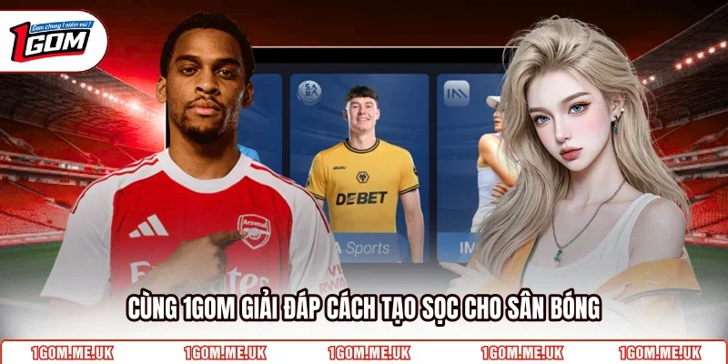 Cùng 1Gom giải đáp cách tạo sọc cho sân bóng