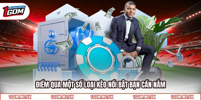 Điểm qua một số loại kèo nổi bật bạn cần nắm