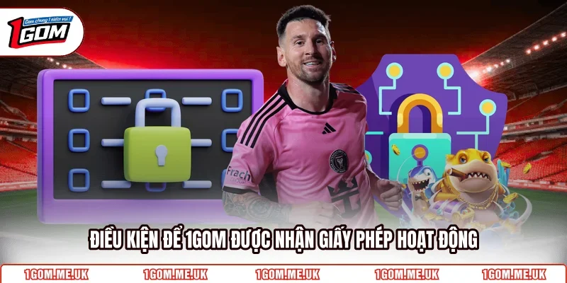 Điều kiện để 1Gom được nhận giấy phép hoạt động