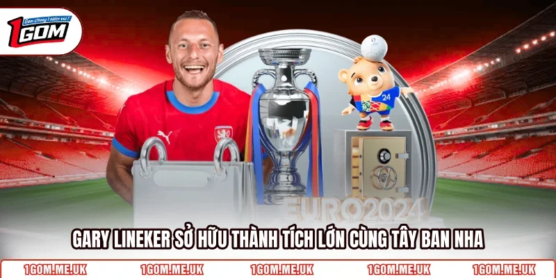 Gary Lineker sở hữu thành tích lớn cùng Tây Ban Nha
