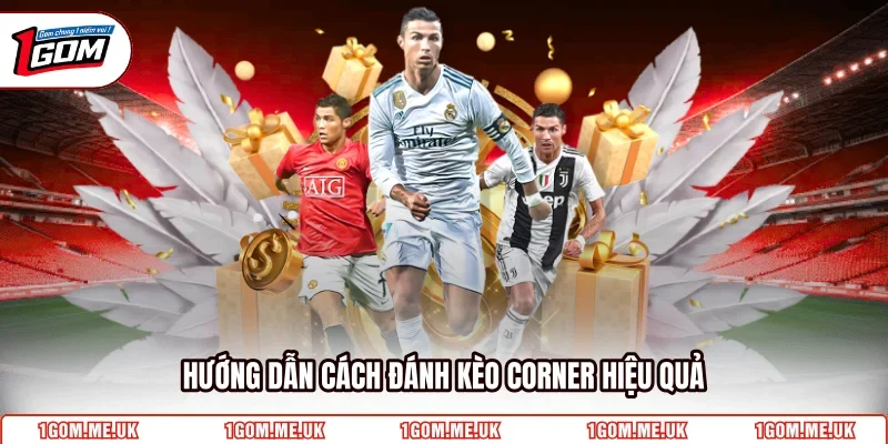 Hướng dẫn cách đánh kèo Corner hiệu quả