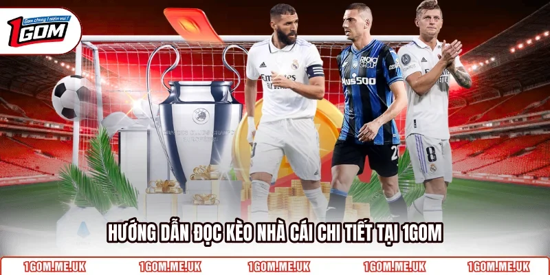 Hướng dẫn đọc kèo nhà cái chi tiết tại 1GOM
