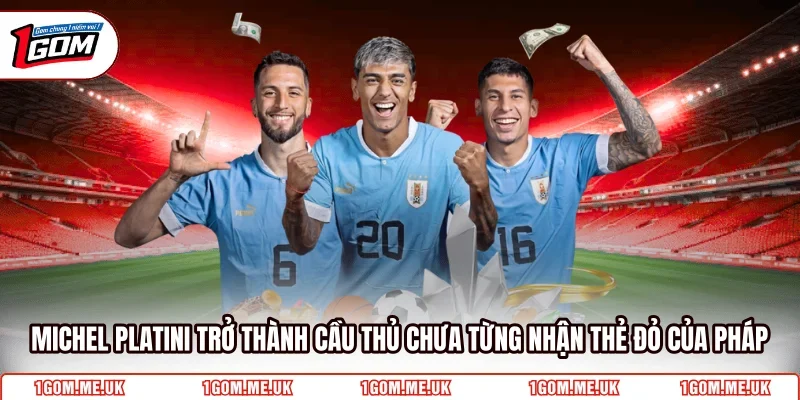 Michel Platini trở thành cầu thủ chưa từng nhận thẻ đỏ của Pháp