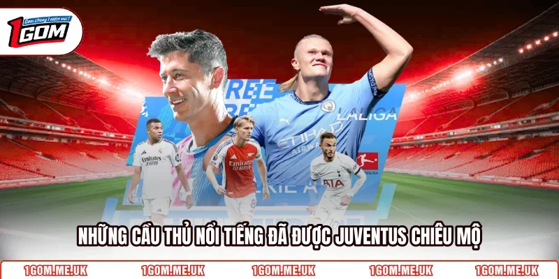 Những cầu thủ nổi tiếng đã được Juventus chiêu mộ
