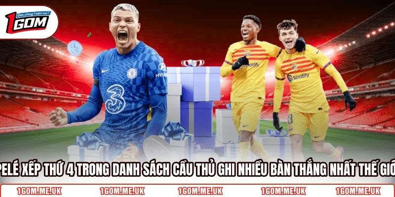 Pelé xếp thứ 4 trong danh sách cầu thủ ghi nhiều bàn thắng nhất thế giới