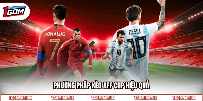 Phương pháp kèo AFF Cup hiệu quả