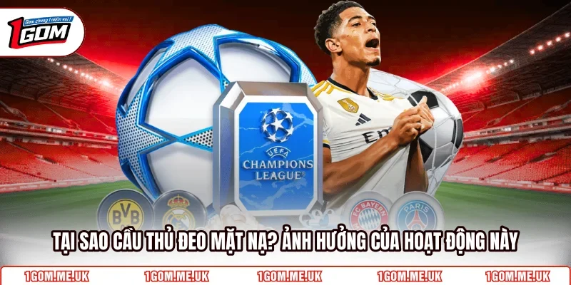 Tại sao cầu thủ đeo mặt nạ? Ảnh hưởng của hoạt động này
