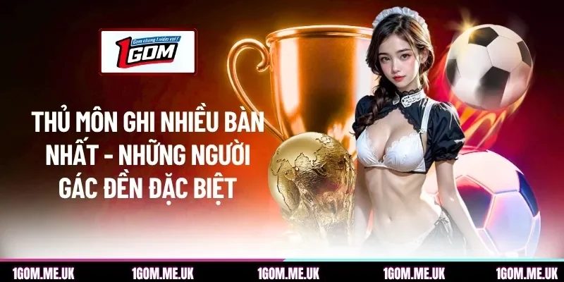 Thủ môn ghi nhiều bàn nhất
