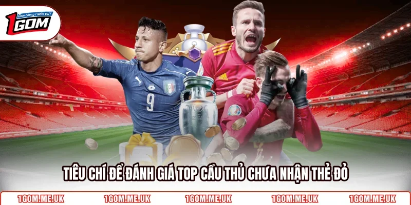 Tiêu chí để đánh giá top cầu thủ chưa nhận thẻ đỏ