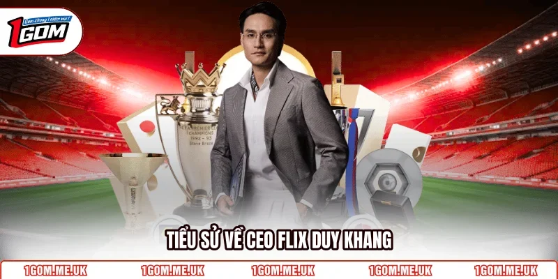 Tiểu sử về CEO Flix Duy Khang