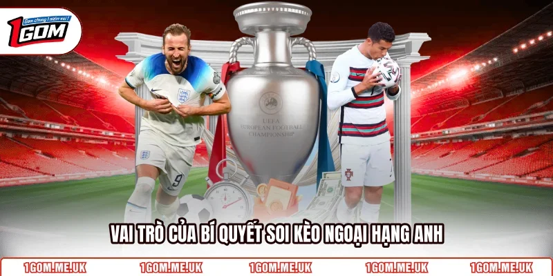 Vai trò của bí quyết soi kèo Ngoại Hạng Anh
